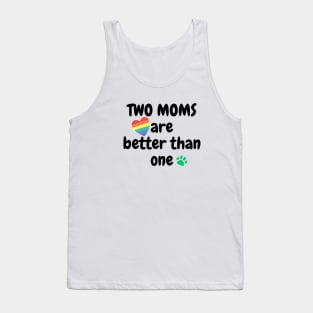 Two moms are better than one Tank Top